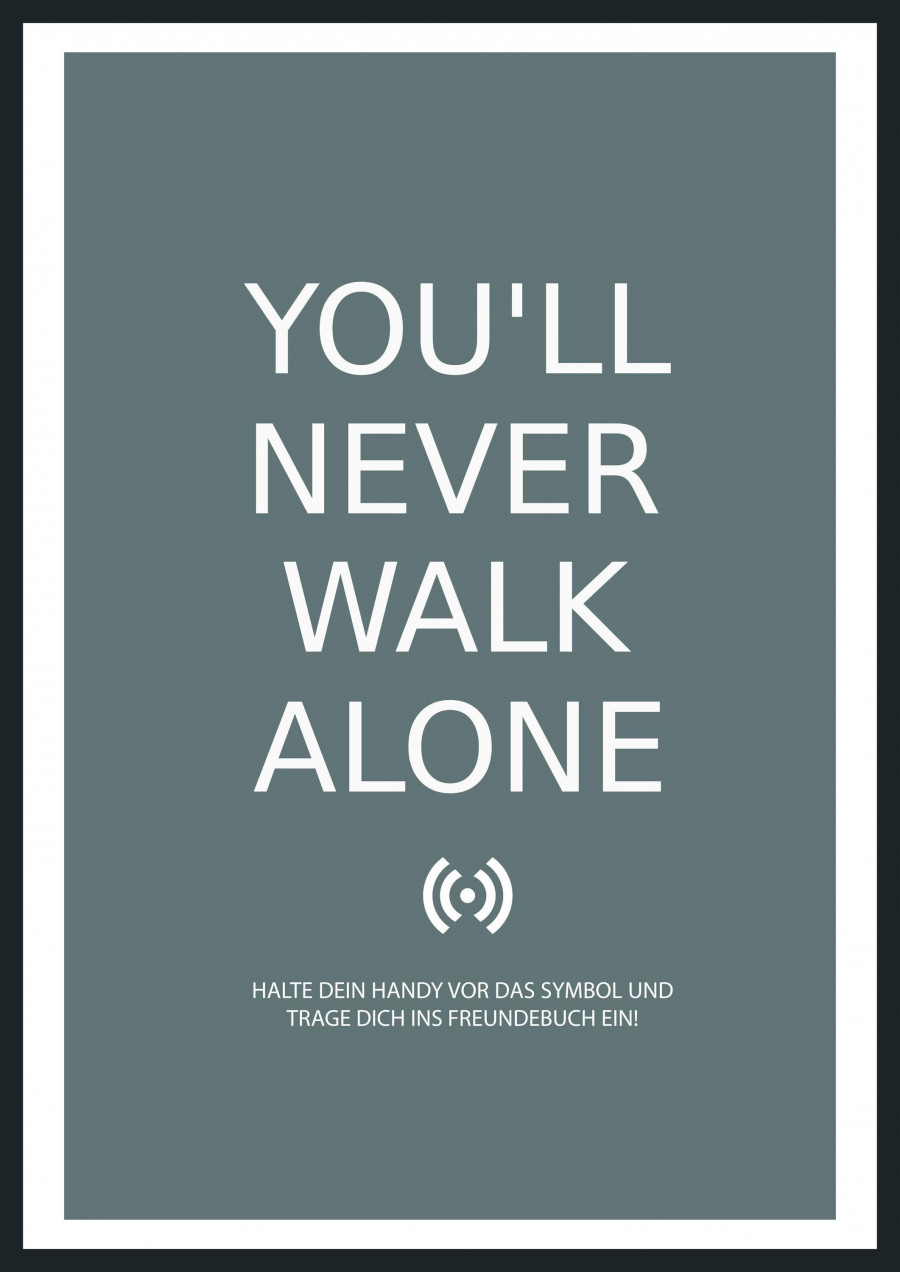 Stilvolles „You'll never walk alone“-Poster mit integriertem NFC-Chip. Einfach scannen und dein persönliches, digitales Freundebuch öffnen.